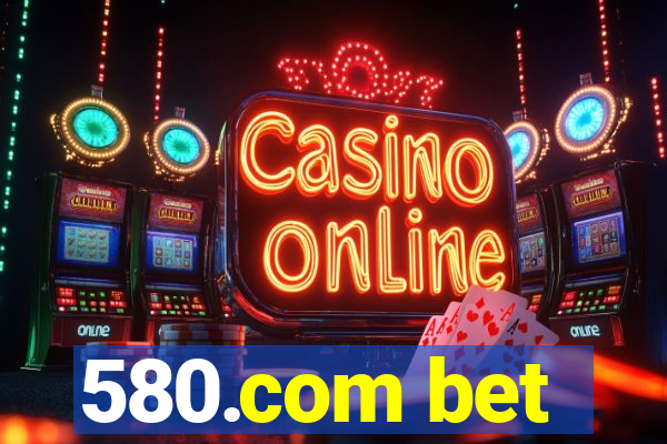580.com bet